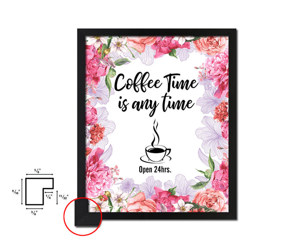 Coffee time is any time Open 24hrs Quote Framed Artwork Print Wall Decor Art Gifts