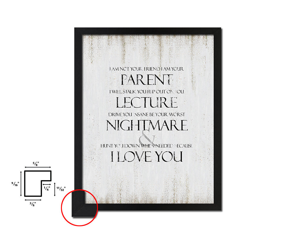 I am not your friend I am your parent Quote Wood Framed Print Wall Decor Art
