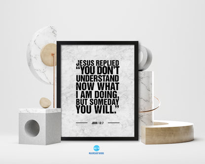 Jesus replied you don't understand now what I am doing Bible Scripture Verse Framed Art