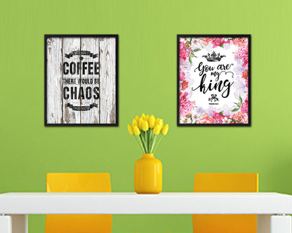 Without coffee there would be chaos & darkness Quote Framed Artwork Print Wall Decor Art Gifts