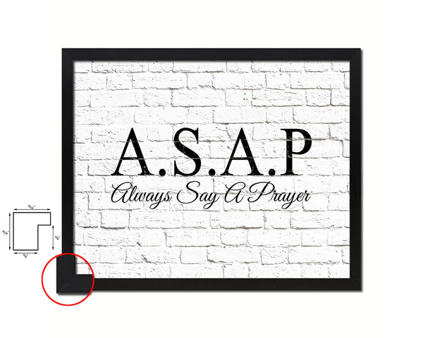 ASAP always say a prayer Quote Framed Print Home Decor Wall Art Gifts