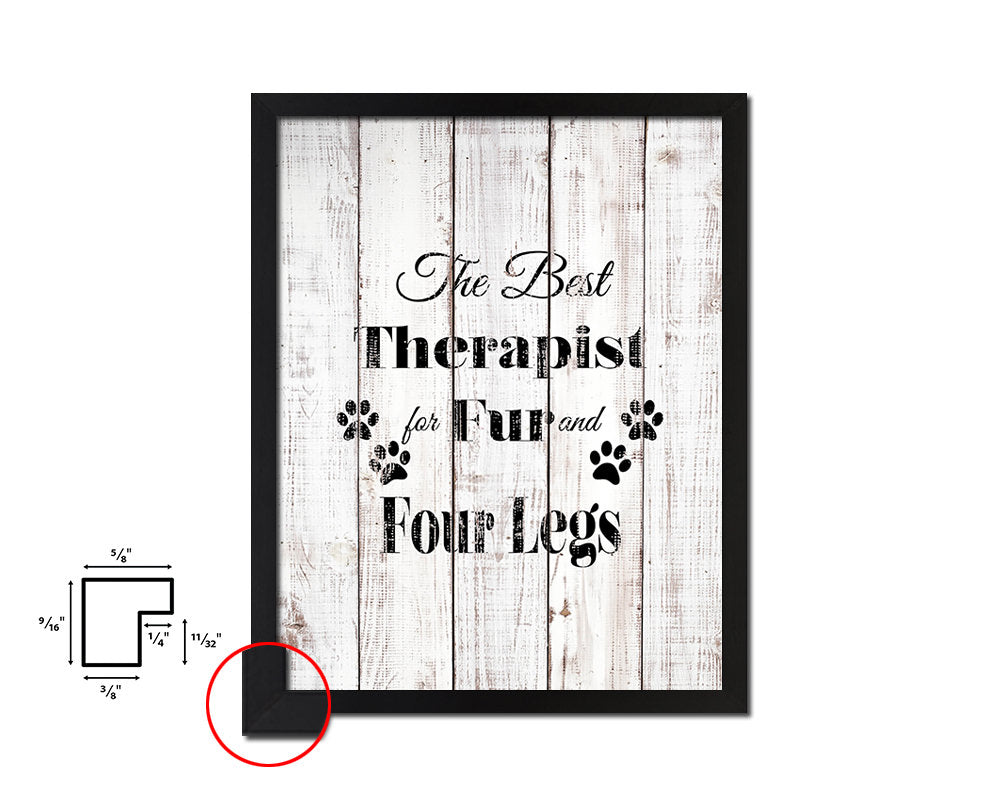 The best therapist has fur and four legs White Wash Quote Framed Print Wall Decor Art