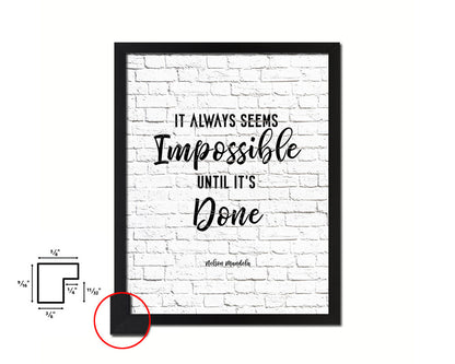 It always seems impossible until it's done Quote Framed Print Home Decor Wall Art Gifts