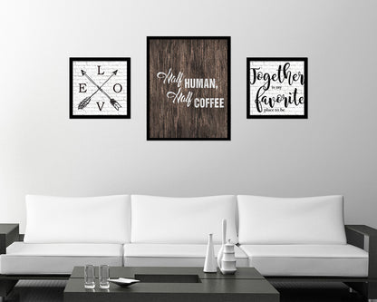 Half human, half coffee Quote Framed Artwork Print Wall Decor Art Gifts