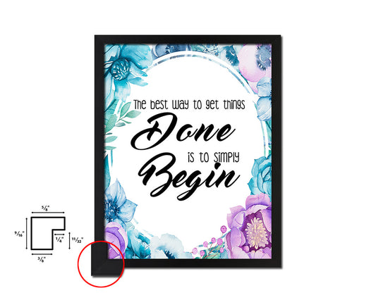 The best way to get things done is to begin Quote Boho Flower Framed Print Wall Decor Art