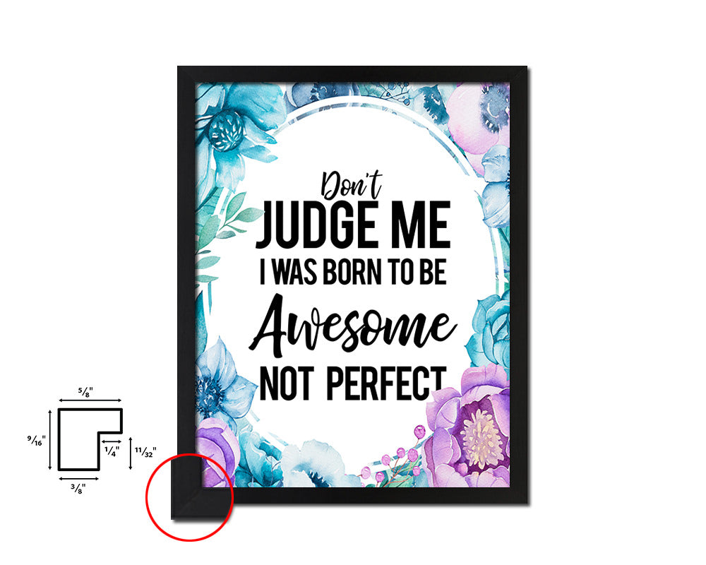 Don't judge me I was born to be awesome Quote Boho Flower Framed Print Wall Decor Art