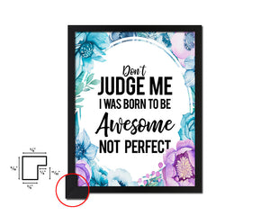 Don't judge me I was born to be awesome Quote Boho Flower Framed Print Wall Decor Art
