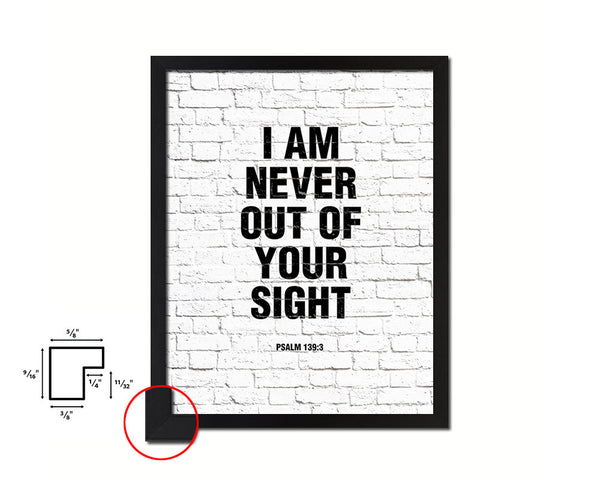I am never out of your sight Psalm 13:3 Quote Framed Print Home Decor Wall Art Gifts