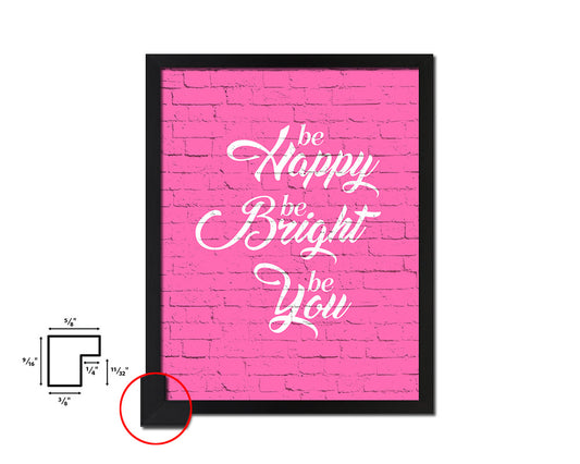 Be happy be bright be you Quote Framed Print Home Decor Wall Art Gifts