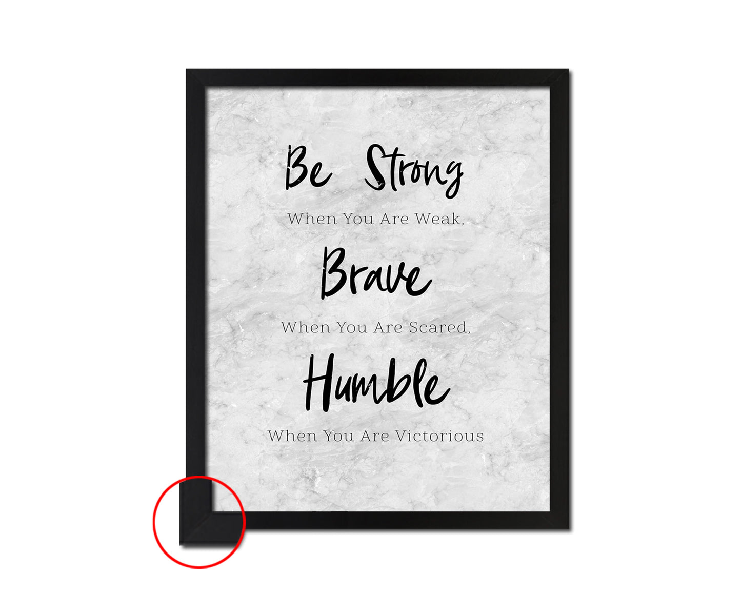 Be strong when you are weak, Brave when you are scared Inspirational Quote Framed Art