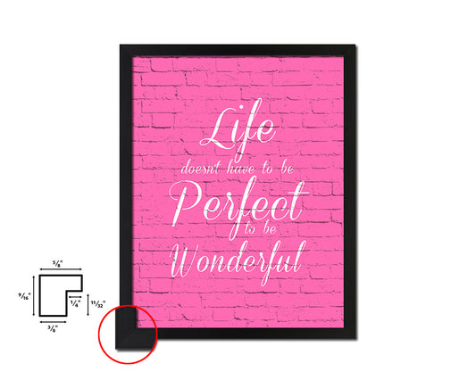 Life doesn't have to be perfect to be wonderful Quote Saying Framed Print Wall Decor Art Gifts