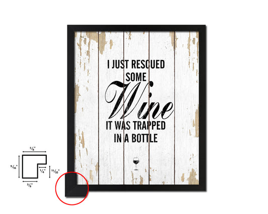 I just rescued some wine, it was trapped in a bottle Quote Wood Framed Print Wall Decor Art Gifts