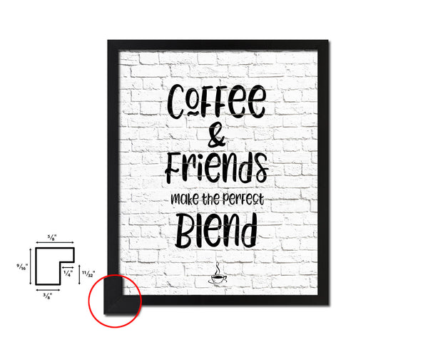 Coffee & friends make the perfect blend Quote Framed Artwork Print Wall Decor Art Gifts