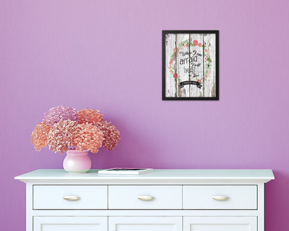 When I am afraid I will trust in you, Psalm 56:3 Quote Framed Print Home Decor Wall Art Gifts
