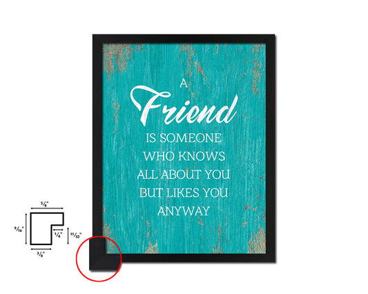 A friend is someone who knows all about you Quote Framed Print Wall Decor Art Gifts