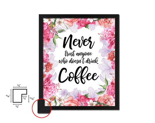 Never trust anyone who doesn't drink coffee Quote Framed Artwork Print Wall Decor Art Gifts