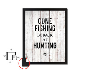 Gone fishing Be back at hunting White Wash Quote Framed Print Wall Decor Art