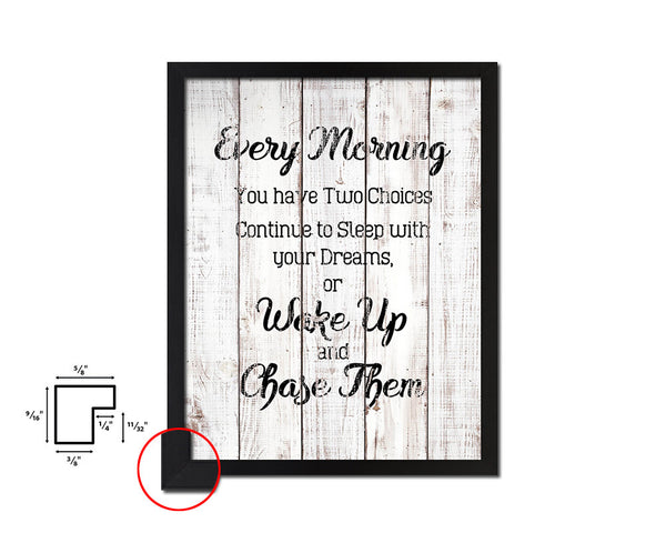 Every morning you have two choices White Wash Quote Framed Print Wall Decor Art