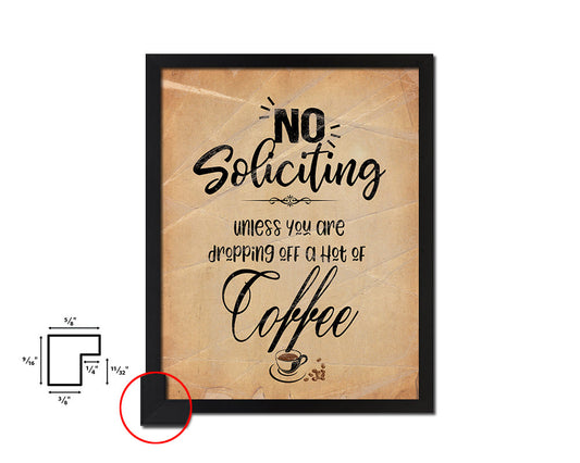 No soliciting unless you are dropping off a hot coffee Quote Paper Artwork Framed Print Wall Decor Art
