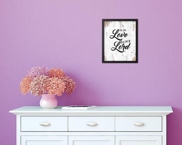For the love fo the Lord Quote Wood Framed Print Home Decor Wall Art Gifts