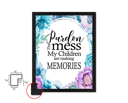 Pardon the mess my children are making Quote Boho Flower Framed Print Wall Decor Art