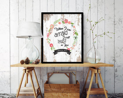 When I am afraid I will trust in you, Psalm 56:3 Quote Framed Print Home Decor Wall Art Gifts