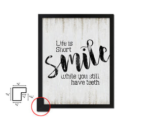 Life is short smile while you still have teeth Quote Wood Framed Print Wall Decor Art