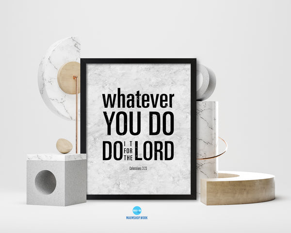 Whatever you do do it for the Lord, Colossians 3:23 Bible Scripture Verse Framed Art