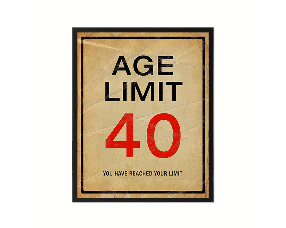 Age limit 40 you have reached your limit Notice Danger Sign Framed Print Home Decor Wall Art Gifts