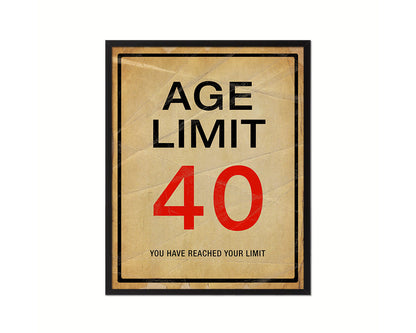 Age limit 40 you have reached your limit Notice Danger Sign Framed Print Home Decor Wall Art Gifts