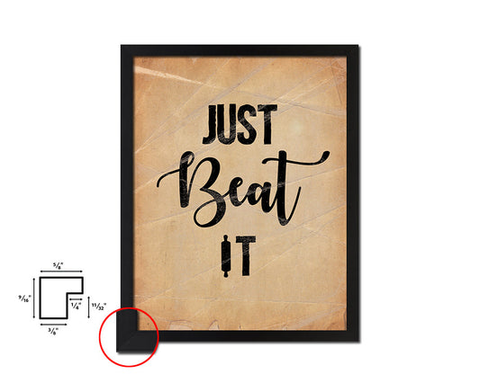 Just beat it Quote Paper Artwork Framed Print Wall Decor Art