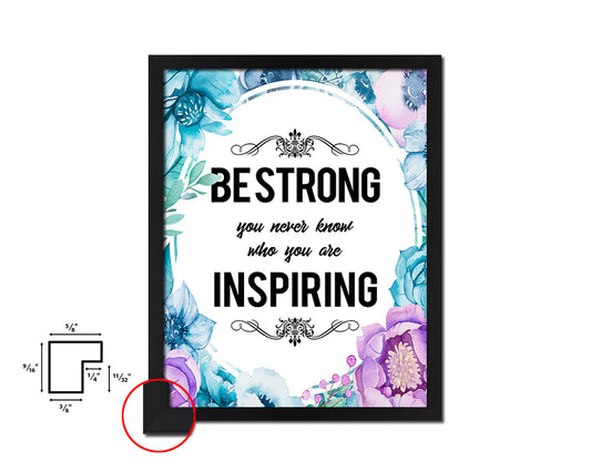 Be strong you never know Quote Boho Flower Framed Print Wall Decor Art