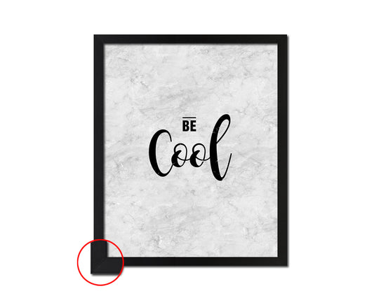 Be Cool Inspirational Quote Framed Print Wall Art Decor Gifts