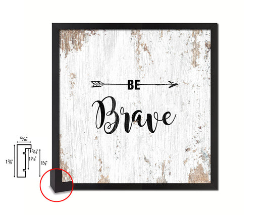 Be Brave Quote Saying Framed Print Home Decor Wall Art Gifts