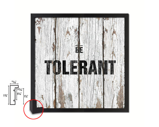 Be Tolerant Quote Framed Print Home Decor Wall Art Gifts