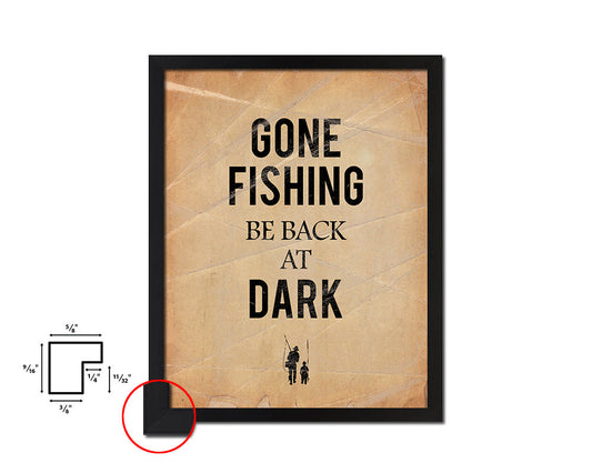 Gone fishing Be back at dark Quote Paper Artwork Framed Print Wall Decor Art