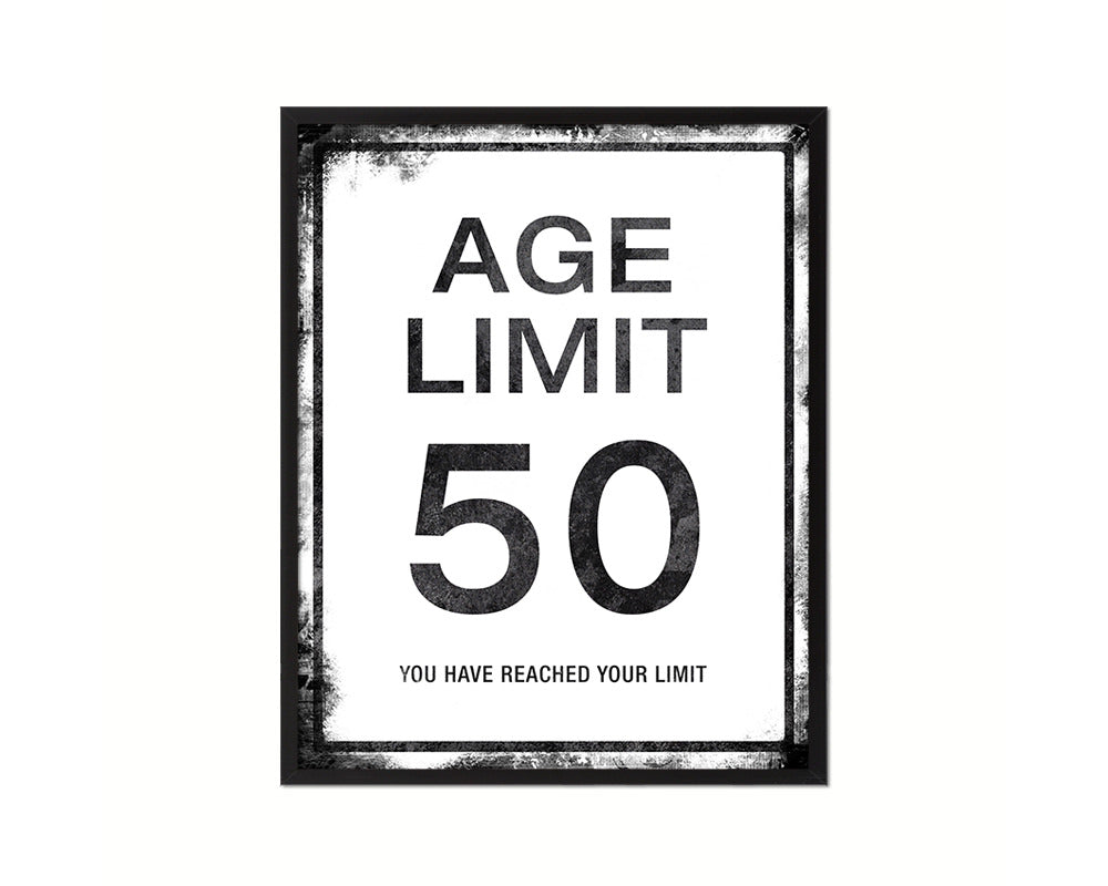 Age limit 50 you have reached your limit Notice Danger Sign Framed Print Home Decor Wall Art Gifts