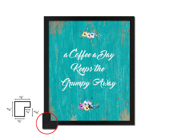 A coffee a day keeps the grumpy away Quotes Framed Print Home Decor Wall Art Gifts