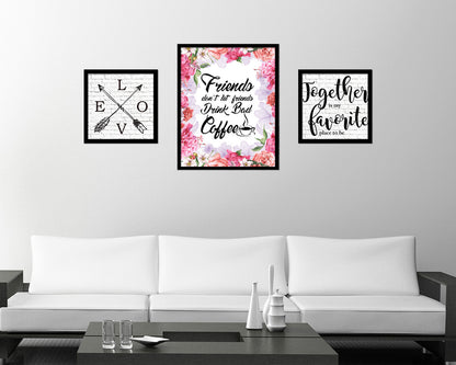 Friends don't let friends drink bad coffee Quote Framed Artwork Print Wall Decor Art Gifts
