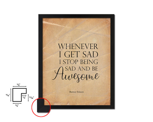 Whenever I get sad I stop being sad Quote Paper Artwork Framed Print Wall Decor Art