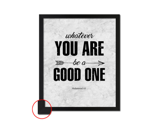 Whatever you are be a good one Quote Framed Print Wall Art Decor Gifts