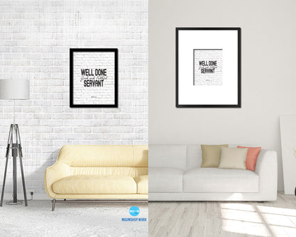 Well Done Good & Faithful Servant, Matthew 25:21 Quote Framed Print Home Decor Wall Art Gifts