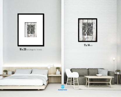 Jesus replied you don't understand now what I am doing Quote Framed Print Wall Art Decor Gifts