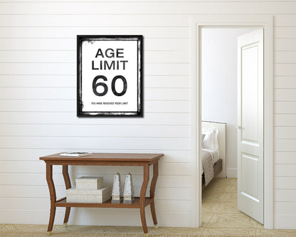 Age limit 60 you have reached your limit Notice Danger Sign Framed Print Home Decor Wall Art Gifts