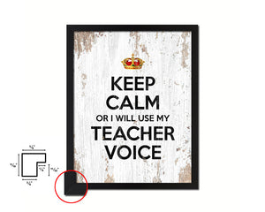 Keep calm or I will use my teacher voice Quote Framed Print Home Decor Wall Art Gifts