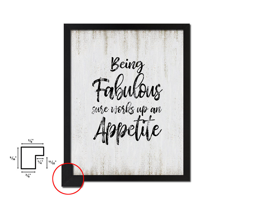 Being fabulous sure works up an appetite Quote Wood Framed Print Wall Decor Art