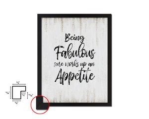 Being fabulous sure works up an appetite Quote Wood Framed Print Wall Decor Art
