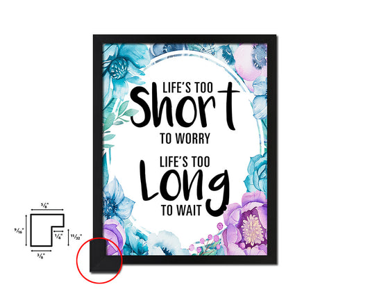 Life is too short to worry Quote Boho Flower Framed Print Wall Decor Art