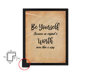 Be yourself because an original is worth Quote Paper Artwork Framed Print Wall Decor Art