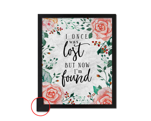 I once was lost but now I'm found Quote Framed Print Wall Art Decor Gifts